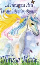 Principessa Plum Impara il Pensiero Positivo (libri per bambini, fiabe per bambini, storie per bambini, favole per bambini, libri bambini, libri illus