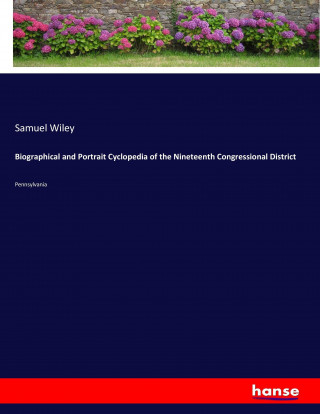 Biographical and Portrait Cyclopedia of the Nineteenth Congressional District