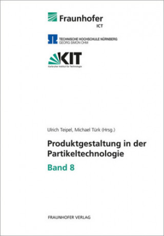 Produktgestaltung in der Partikeltechnologie - Band 8.