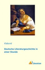 Deutsche Literaturgeschichte in einer Stunde