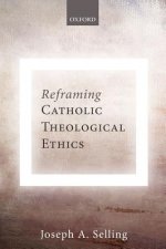 Reframing Catholic Theological Ethics