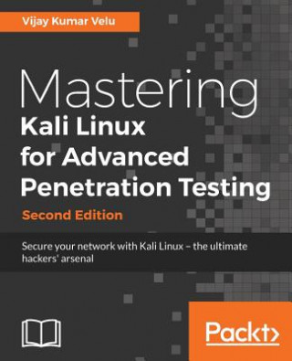 Mastering Kali Linux for Advanced Penetration Testing -