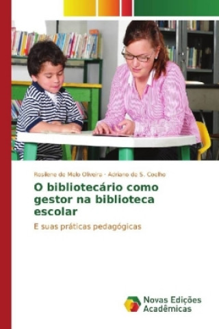 O bibliotecário como gestor na biblioteca escolar