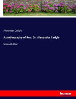 Autobiography of Rev. Dr. Alexander Carlyle