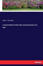short Sketch of the Life and Conversion of a Jew