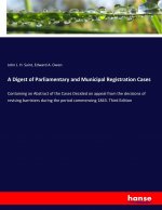 Digest of Parliamentary and Municipal Registration Cases