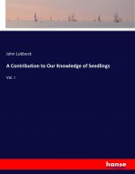 Contribution to Our Knowledge of Seedlings