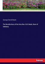 Recollections of the Very Rev. G.D. Boyle, Dean of Salisbury