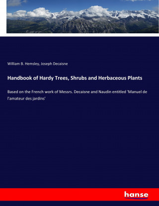 Handbook of Hardy Trees, Shrubs and Herbaceous Plants