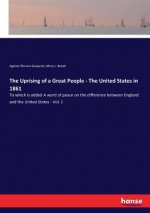 Uprising of a Great People - The United States in 1861