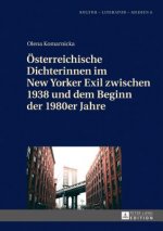 Oesterreichische Dichterinnen Im New Yorker Exil Zwischen 1938 Und Dem Beginn Der 1980er Jahre