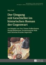 Der Umgang Mit Geschichte Im Historischen Roman Der Gegenwart