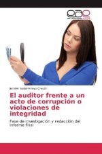 El auditor frente a un acto de corrupción o violaciones de integridad