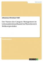 Der Nutzen des Category Management im Lebensmitteleinzelhandel im Warenbereich Molkereiprodukte