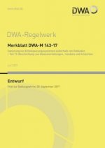 Merkblatt DWA-M 143-17 Sanierung von Entwässerungssystemen außerhalb von Gebäuden - Teil 17: Beschichtung von Abwasserleitungen, -kanälen und Schächte