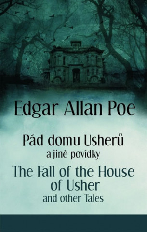 Pád domu Usherů a další povídky/The Fall of the House of Usher and other Tales