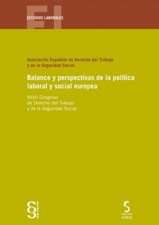 BALANCE Y PERSPECTIVAS DE LA POLÍTICA LABORAL Y SOCIAL EUROPEA. XXVII Congreso de Derecho del Trabajo y de la Seguridad Social