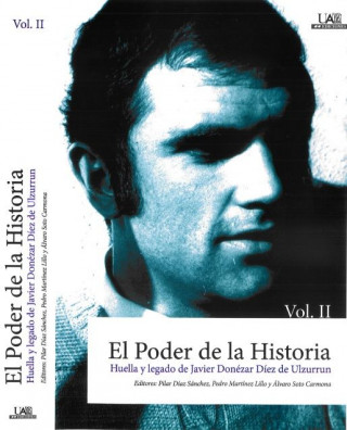 El poder de la historia : huella y legado de Javier Donézar Díez de Ulzurrun. Vol. II
