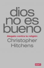 Dios no es bueno: Alegato contra la religión