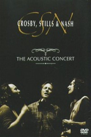 Crosby, Stills & Nash - The Acoustic Concert