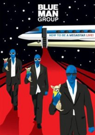 Blue Man Group - How To Be A Megastar Live!