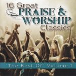 16 Great Praise & Worship Classics 'The Best Of' Vol 1