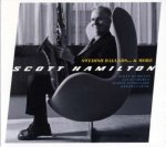 Scott Hamilton-Swedish Ballads...& more