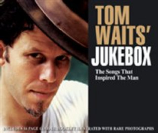 Tom Waits' Jukebox-The Music That Inspired A Maver