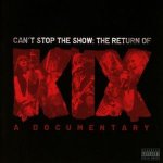 Can't Stop The Show:The Returnof Kix