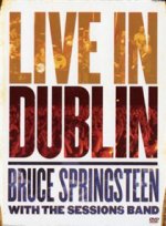 Bruce Springsteen With the Sessions Band - Live in Dublin