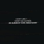 I Don't Like Shit,I Don't Go Outside: An Album by