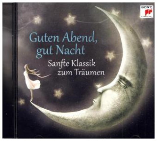 Guten Abend, gut Nacht - Sanfte Klassik zum Träumen, 1 Audio-CD