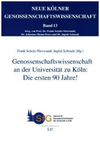 Genossenschaftswissenschaft an der Universität zu Köln: Die ersten 90 Jahre!