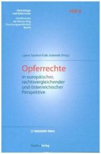 Opferrechte in europäischer, rechtsvergleichender und österreichischer Perspektive (Viktimologie und Opferrechte (VOR). Schriftenreihe der Weisser Rin