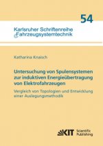 Untersuchung von Spulensystemen zur induktiven Energieübertragung von Elektrofahrzeugen. Vergleich von Topologien und Entwicklung einer Auslegungsmeth