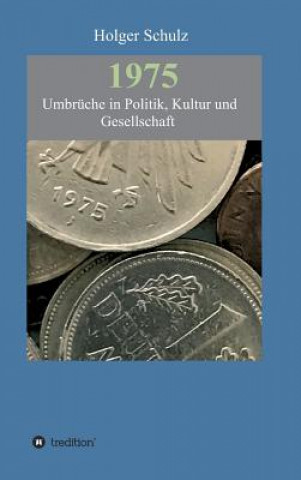 1975 - Umbrüche in Politik, Kultur und Gesellschaft