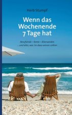 Wenn das Wochenende 7 Tage hat
