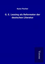 G. E. Lessing als Reformator der deutschen Literatur