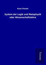 System der Logik und Metaphysik oder Wissenschaftslehre