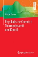Physikalische Chemie I: Thermodynamik Und Kinetik