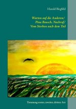 Warten auf die Anderen / Pina Bausch, Nachruf / Vom Sterben nach dem Tod