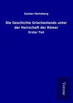 Die Geschichte Griechenlands unter der Herrschaft der Römer