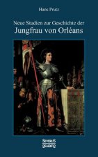Neue Studien zur Geschichte der Jungfrau von Orleans