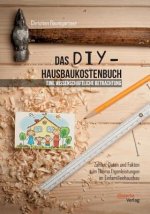 DIY-Hausbaukostenbuch - eine wissenschaftliche Betrachtung. Zahlen, Daten und Fakten zum Thema Eigenleistungen im Einfamilienhausbau