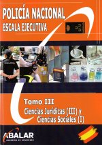 Policía Nacional Escala Ejecutiva. Tomo III: Ciencias Jurídicas (III) y Ciencias Sociales (I)