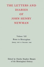 Letters and Diaries of John Henry Newman: Volume XII: Rome to Birmingham: January 1847 to December 1848