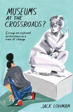 Museums at the Crossroads?
