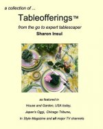 collection of... Tableofferings(TM)from the go-to expert tablescaper