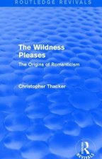 Wildness Pleases (Routledge Revivals)