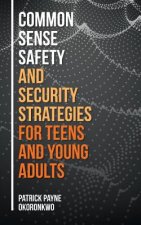 Common Sense Safety and Security Strategies for Teens and Young Adults